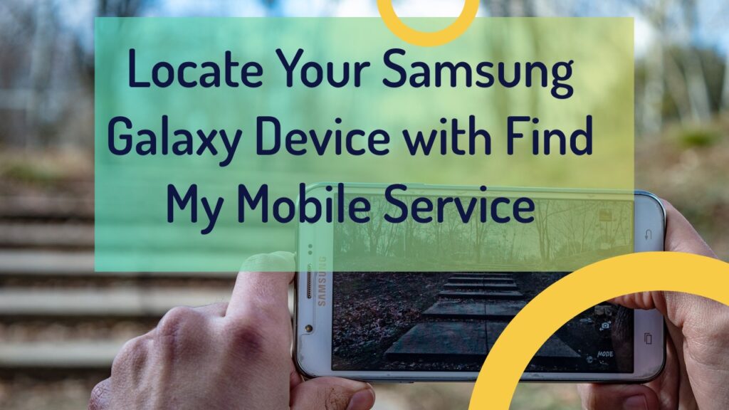 Locate Your Samsung Galaxy Device with Find My Mobile Service