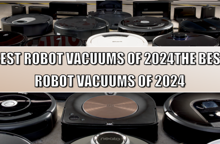 The Best Robot Vacuums of 2024: Revolutionize Your Cleaning Routine